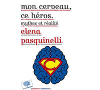 Mon Cerveau, Ce Héros - Mythes Et Réalité