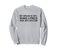 Mon Cerveau, C'est 80% de Paroles de chansons et 20% de Sitcom (Funny Statement) Sweatshirt