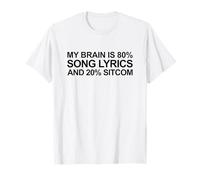 Mon Cerveau, C'est 80% de Paroles de chansons et 20% de Sitcom (Funny Statement) T-Shirt