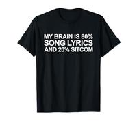 Mon Cerveau, C'est 80% de Paroles de chansons et 20% de Sitcom (Funny Statement) T-Shirt