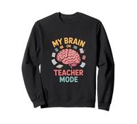 Mon Cerveau en Mode Enseignant Sweatshirt