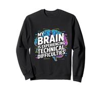 Mon Cerveau éprouve des difficultés Techniques Sweatshirt