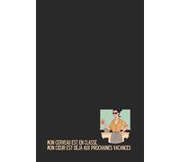 Mon Cerveau est en Classe, mon Cœur est déjà aux prochaines Vacances - Carnet de Notes Humour Prof : Idée Cadeau Originale Enseignant Homme Femme - ... Bureau Rigolo Professeur École Primaire