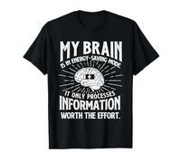 Mon Cerveau est en Mode économie d'énergie - Sarcastique Blague Sarcastique T-Shirt