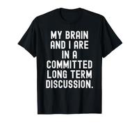 Mon Cerveau et Moi Sommes engagés dans Une Discussion à Long Terme. C'est drôle T-Shirt