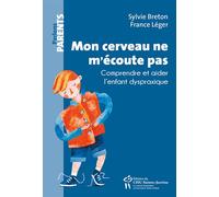 Mon cerveau ne m'écoute pas Comprendre et aider l'enfant dyspraxique - Sylvie Breton - Hopital Sainte-Justine - broché - Guide