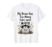Mon Cerveau, Un Mignon Raton Laveur, a trop d'onglets Ouverts en pensant trop T-Shirt