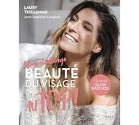 Mon challenge Au Top ! Beauté du visage Laury Thilleman (Auteur), Delphine Langlois (Auteur)