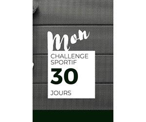 Mon challenge sportif - 30 jours: Carnet de notes pour ton challenge sportif, agréable, facile, utile, en bref, il n'y a plus que toi qui peut te séparer de ce défi !