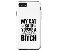Mon Chat a Dit Que tu étais Une salope, Une Amoureuse des Chats Pleine d'humour Coque pour iPhone SE (2020) / 7/8