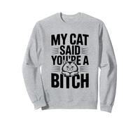 Mon Chat a Dit Que tu étais Une salope, Une Amoureuse des Chats Pleine d'humour Sweatshirt