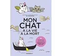 Mon chat, à la vie à la mort: Prendre soin de son chat jusqu'à son dernier souffle