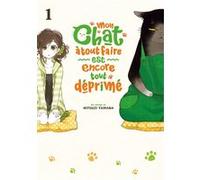 Mon chat à tout faire est encore tout déprimé - Tome 1