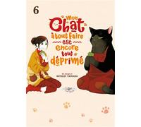 Mon chat à tout faire est encore tout déprimé - Tome 6