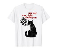 Mon Chat Avait Raison à Propos de toi T-Shirt Graphique avec Valeur