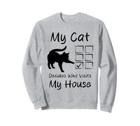 Mon Chat décide Qui Visite ma Maison de façon Amusante Sweatshirt