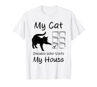 Mon Chat décide Qui Visite ma Maison de façon Amusante T-Shirt