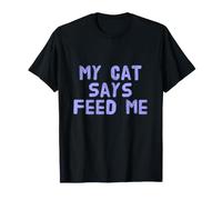 Mon Chat Dit « Nourrissez-Moi » Un propriétaire de Chat drôle Mon Chat Dit Un Sens T-Shirt