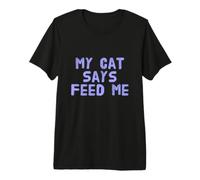 Mon Chat Dit « Nourrissez-Moi » Un propriétaire de Chat drôle Mon Chat Dit Un Sens T-Shirt Haut de Gamme