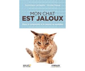 Mon chat est jaloux mieux le comprendre et le rassurer au quotidien Mieux le comprendre et le rassurer au quotidien. - Nicolas Massal - Eyrolles - broché - Guide