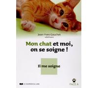 Mon Chat Et Moi, On Se Soigne ! - Je Le Soigne / Il Me Soigne