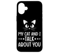 Mon Chat et Moi parlons de toi Coque pour iPhone 16 Plus
