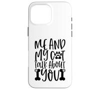 Mon Chat et Moi parlons de toi, Empreinte de Patte, Message pour Toujours Coque pour iPhone 16 Pro Max