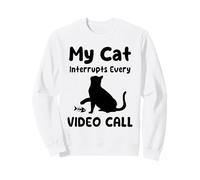 Mon Chat interrompt Chaque Appel vidéo Funny Cats Sweatshirt