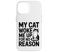 Mon Chat m'a réveillé sans Raison - Feline Lover Coque pour iPhone 14