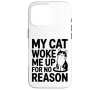 Mon Chat m'a réveillé sans Raison - Feline Lover Coque pour iPhone 16 Pro