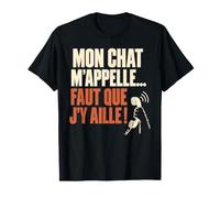 Mon Chat m'appelle Faut Que J'y Aille Chaton Félin T-Shirt