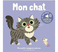 Mon chat - Mes petits imagiers sonores - Dès 1 an