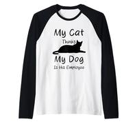 Mon Chat Pense Que Mon Chien est Son employé Funny Cats Dogs Manche Raglan