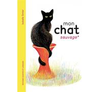 Mon chat sauvage - Isabelle Simler - Courtes Et Longues - cartonné - Album jeunesse dès 3 ans