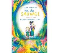 Mon chat SAUVAGE Yann Coridian (Auteur), Pierre-Emmanuel Lyet (Illustration)