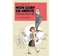 Mon chef, ce héros. Assistantes, rebellez-vous !