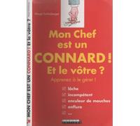 Mon chef est un connard. Et le vôtre ?: Apprenez à le gérer !