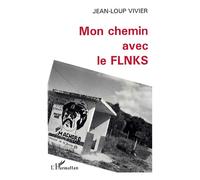 Mon chemin avec le FLNKS - Jean-Loup Vivier - L'harmattan - broché - Livre
