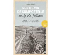 Mon Chemin de Compostelle sur la Via Podiensis 750 km du Puy-en-Velay à Saint-Jean-Pied-de-Port - Pierre Hérant - Bonneton Christine Eds - broché - Récit