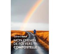 Mon chemin de Foi vers Compostelle