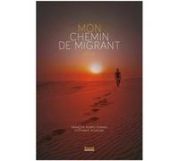 Stéphanie Scudiero – Mon chemin de migrant – Récit – Broché