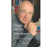Mon chemin. Entretiens avec Djénane Kareh Tager - Edgar Morin - Fayard - broché - Entretien