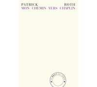 Mon chemin vers Chaplin - Patrick Roth - Bruit Du Temps - broché - Livre