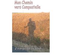 Mon chemin vers compostelle J'irai jusqu'au bout ... - Joëlle Thibaud - Books On Demand - broché - Essai