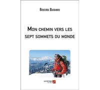 Mon chemin vers les sept sommets du monde - Bouchra Baibanou - Du Net Eds - broché - Autobiographie