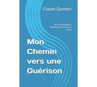 Mon Chemin vers une Guérison: De la tétraplégie à l'autonomie avec le son cristal
