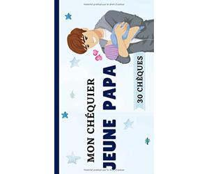 Mon chéquier jeune papa - 30 chèques: Livre de coupons pour offrir à un futur papa ou glisser dans une Boîte à Papa. Idée Cadeau de Naissance pour nouveau Papa.