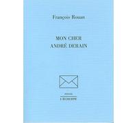 Mon Cher André Derain - François Rouan - L'echoppe Eds De - broché - Livre