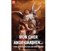 Mon cher ange gardien, vivre au quotidien avec mon gardien
