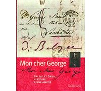 Mon Cher George: Balzac et Sand, histoire d'une amitié